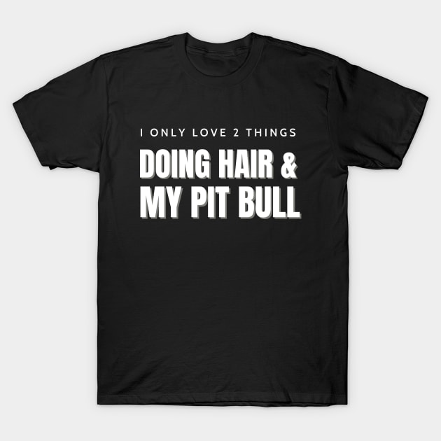 Cute Hairstylist Pit Bull Shirt T-Shirt by Craftee Designs